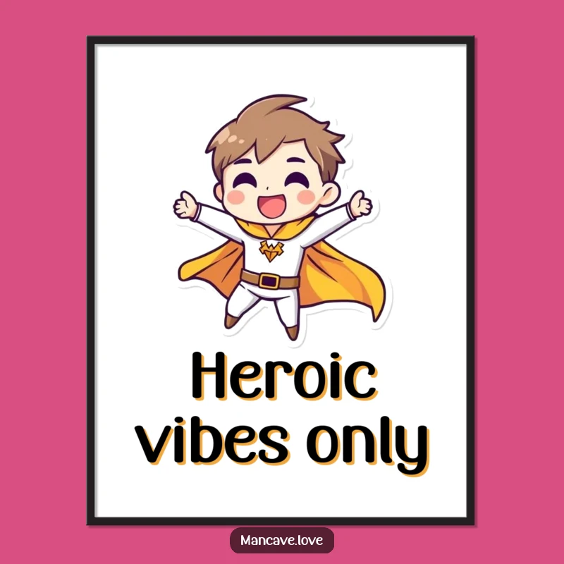 Funny Heroic Pose Poster: Fluttering Cape Art, Motivational Humor Decor Gift